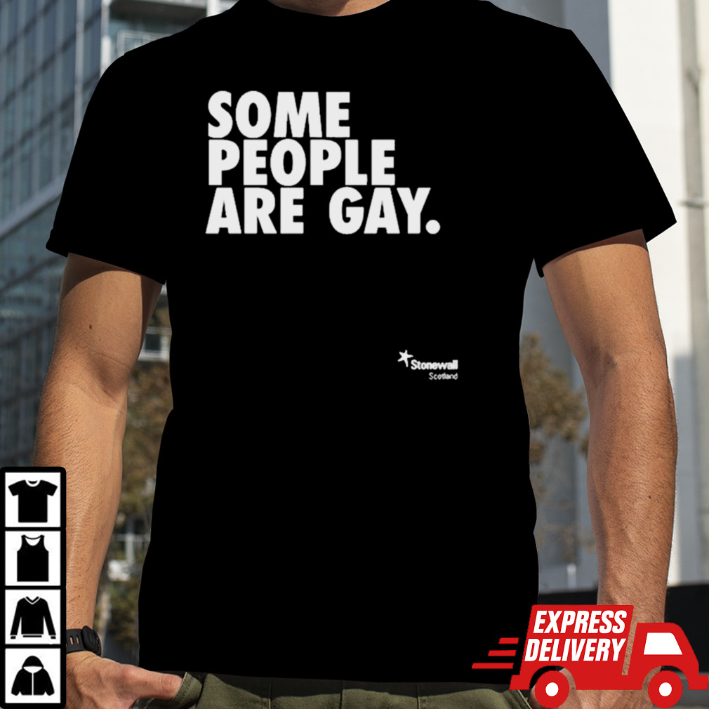 Stonewall Scotland Some People Are Gay, Get Over It Shirt