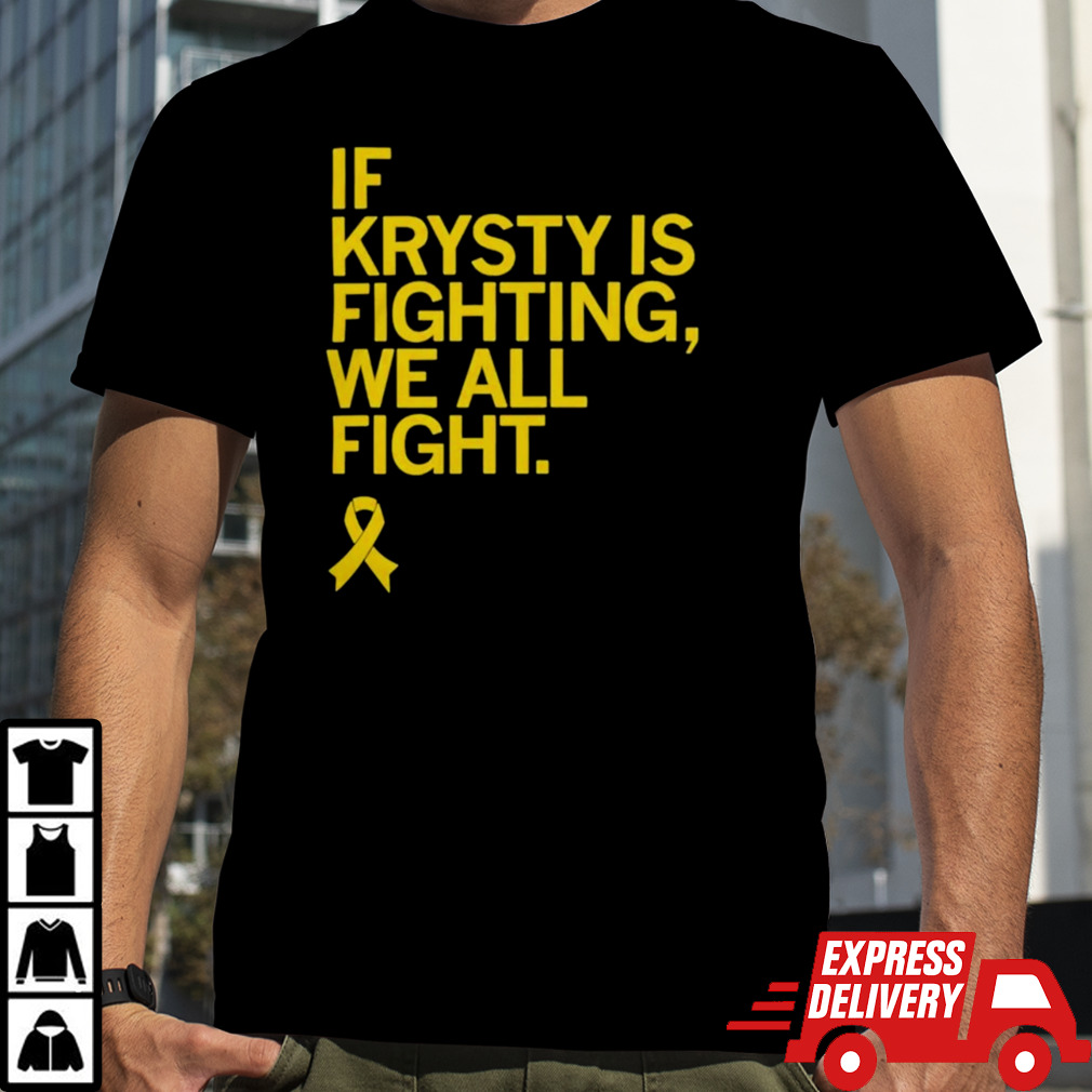 Team Krysty If Krysty Us Fighting We All Fight Shirt