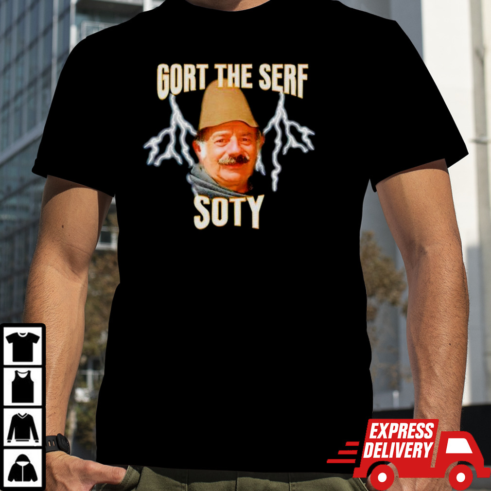 Gort the serf soty shirt