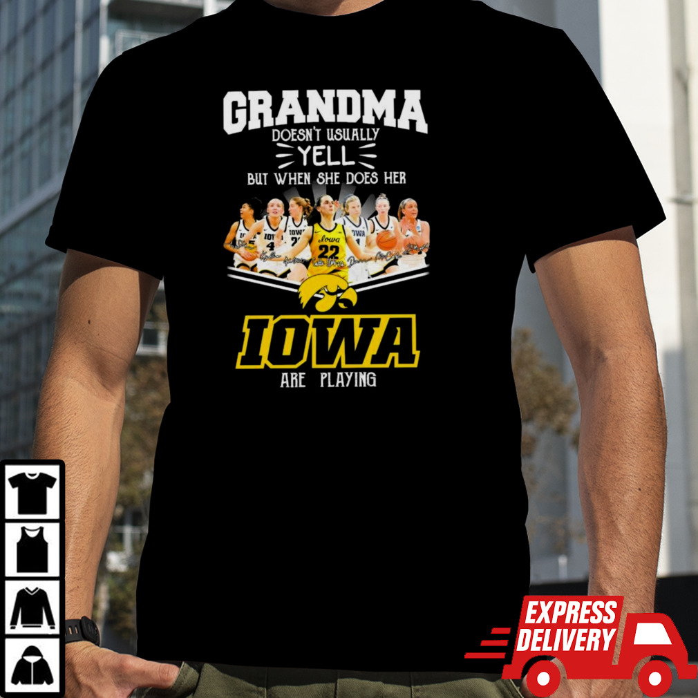 Grandma Doesn’t Usually Yell But When She Does Her Iowa Women’s Basketball Are Paying National Championship Signature Shirt