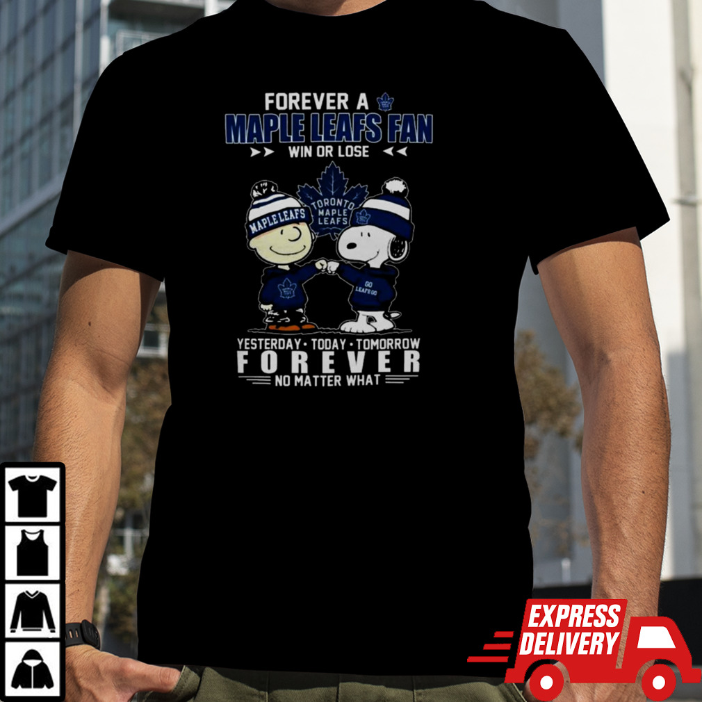 Peanuts Snoopy And Charlie Brown Forever A Toronto Maple Leafs Fan Win Or Lose Yesterday To Day Tomorrow No Matter What T-shirt