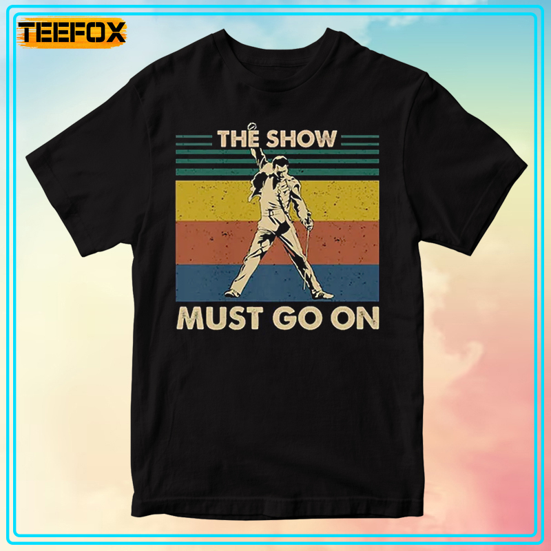 The Show Must Go On Freddie Queen Band Retro T-Shirt