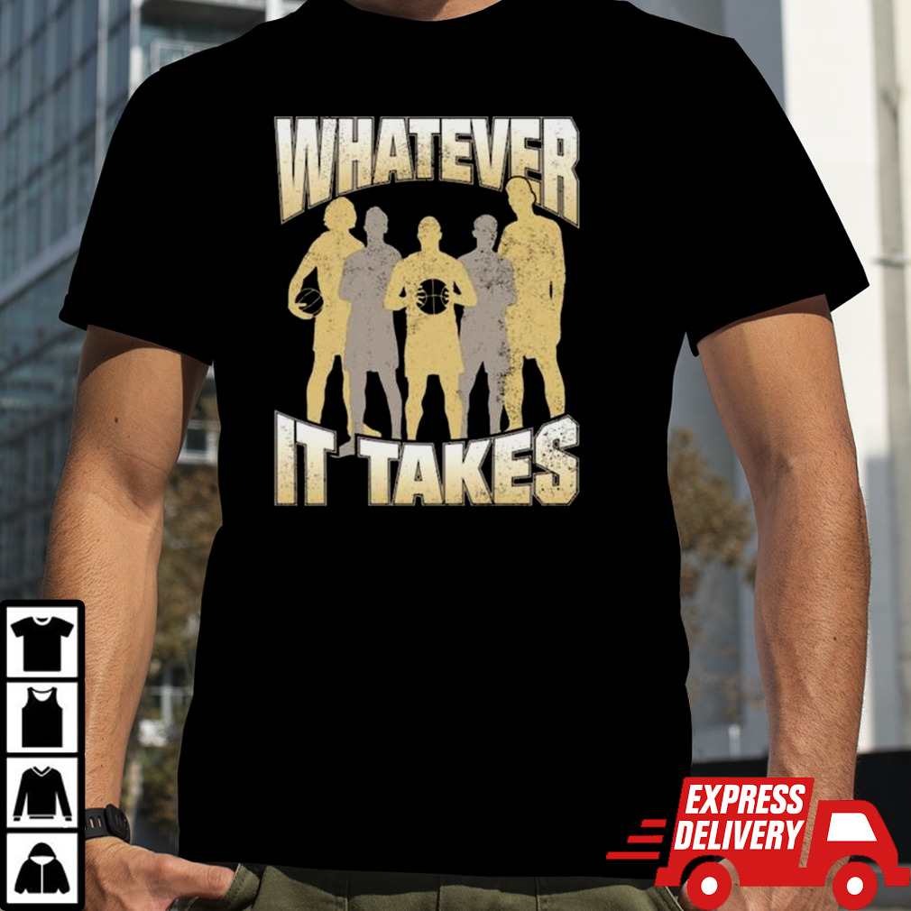 Whatever It Takes Shirt