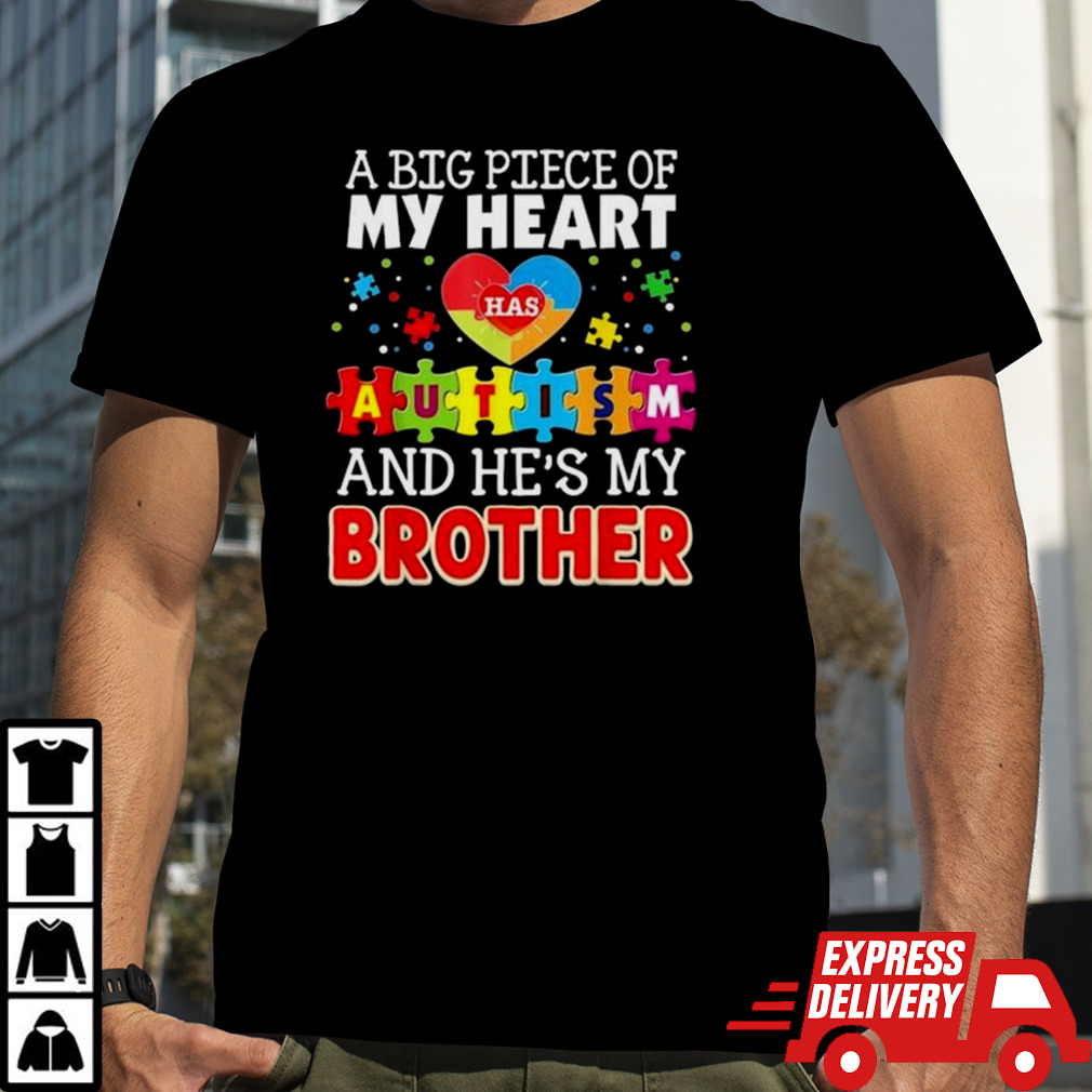 A Big Piece Of My Heart Autism And He’s My Brother T-shirt