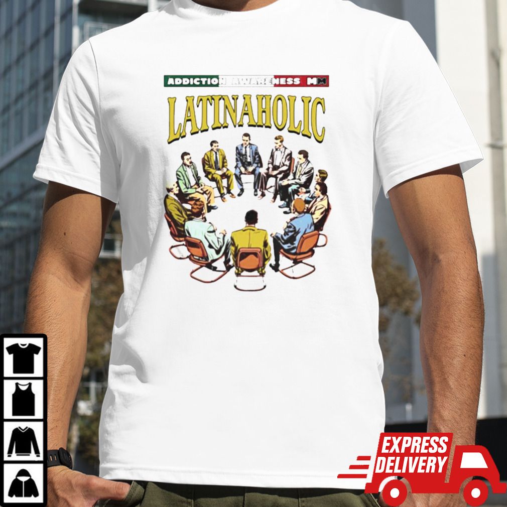 Addiction Awareness Latinaholic T-shirt