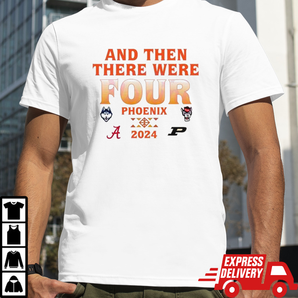 And Then There Were Four Phoenix Men’s Basketball 2024 Shirt