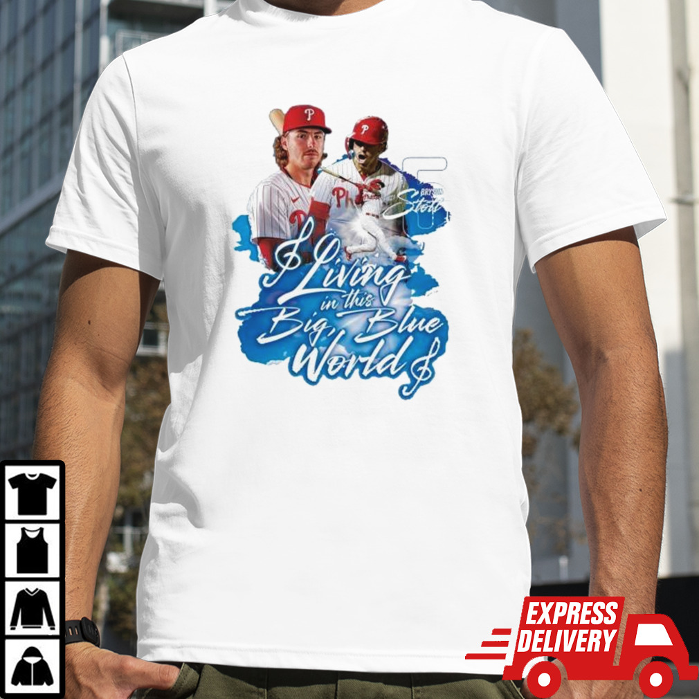 Bryson Stott Philadelphia Phillies living in this big blue world shirt