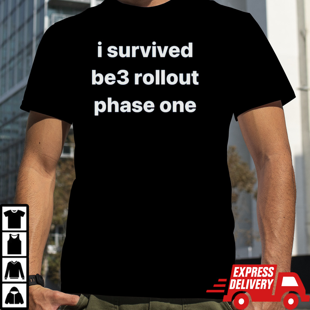 I survived be3 rollout phase one shirt