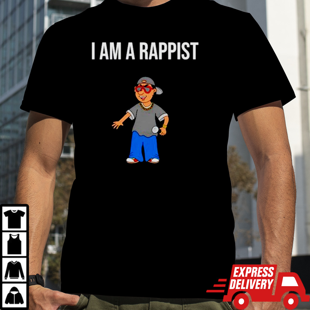 Rapper I am a rapist shirt