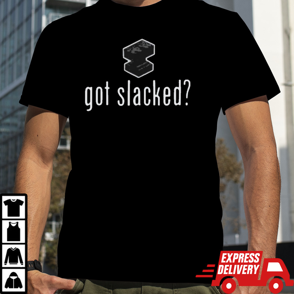 Slackatk Got Slacked Shirt