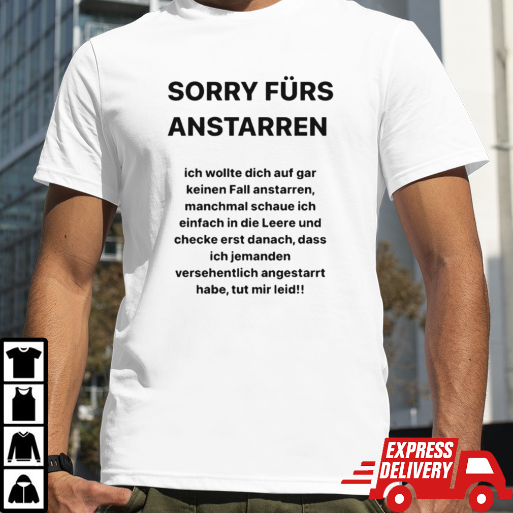 Sorry Furs Anstarren Ich Wollte Dich Auf Gar Keinen Fall Anstarren T-shirt