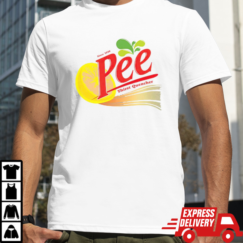 Thirst Quencher Pee T Shirt