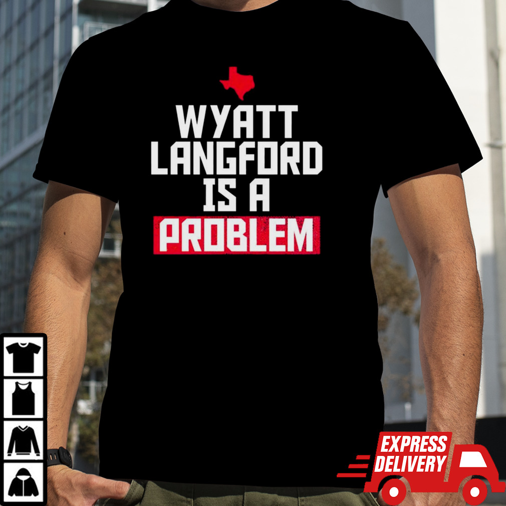 Wyatt Langford is a problem Texas Rangers shirt