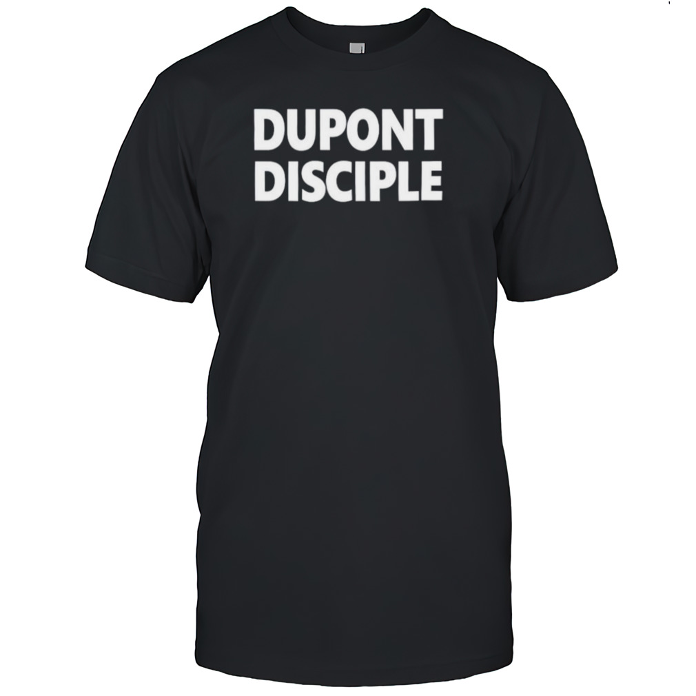 Dupont disciple shirt