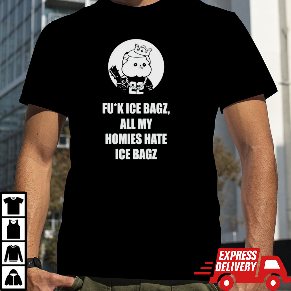 Fuck ice bagz all my homies hate ice bagz shirt