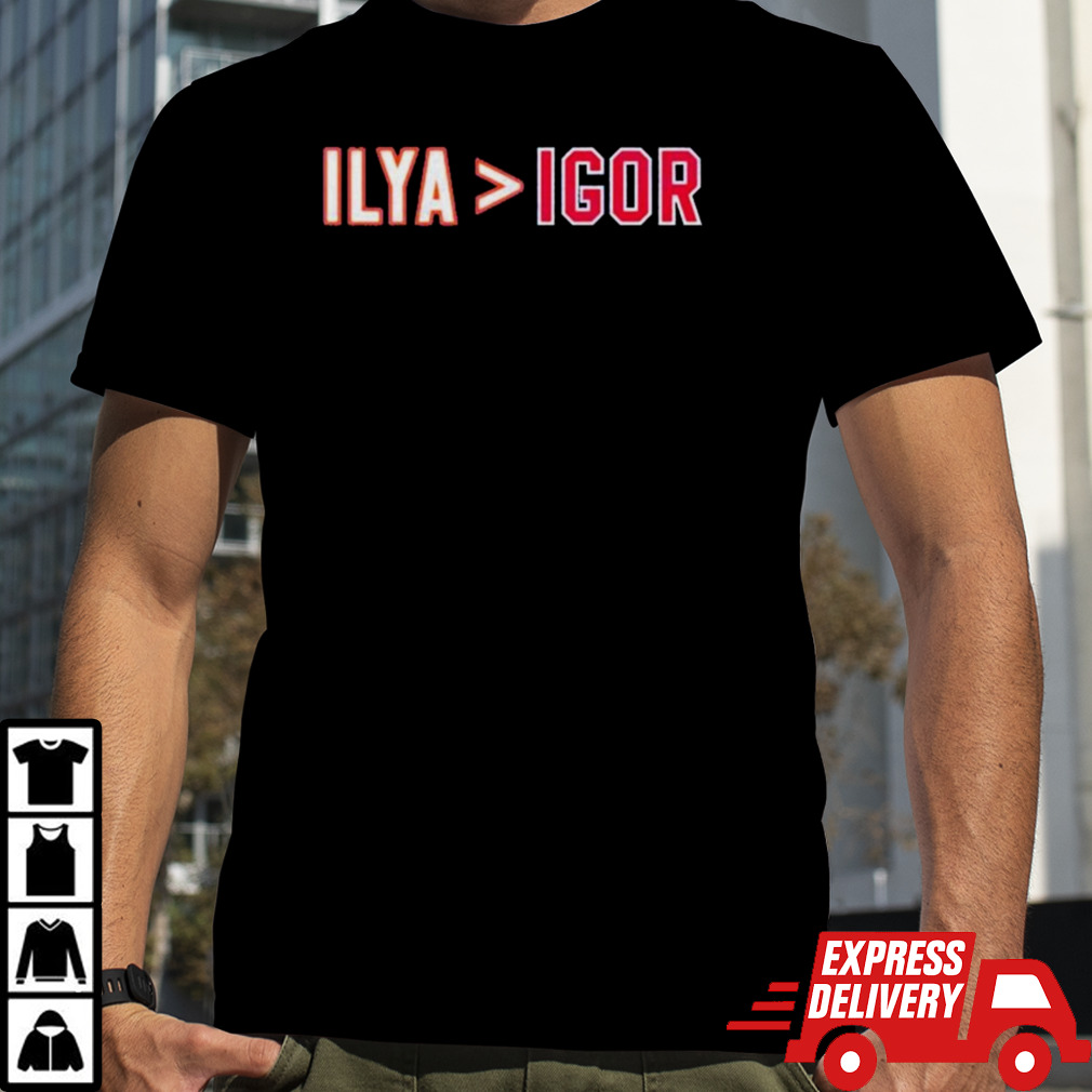 ILYA Is Greater Than IGOR Shirt