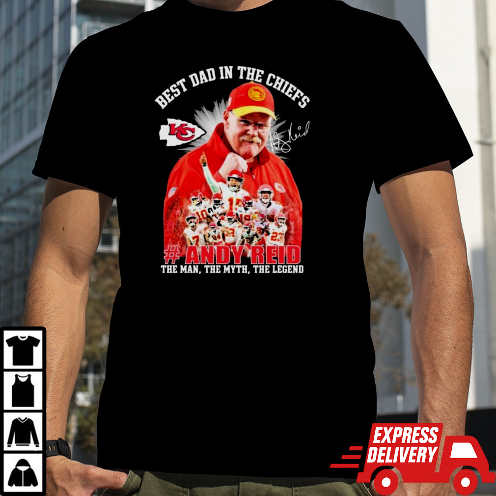 Andy Reid Best Dad In The Chiefs The Man The Myth The Legend Signature Shirt