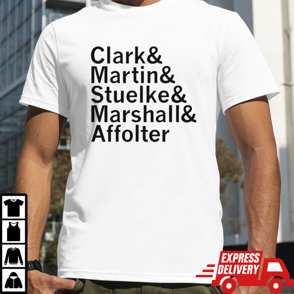 Clark & Martin & Stuelke & Marshall & Affolter shirt