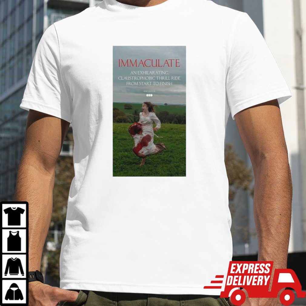 Immaculate an exhilarating claustrophobic thrill ride from start to finish shirt