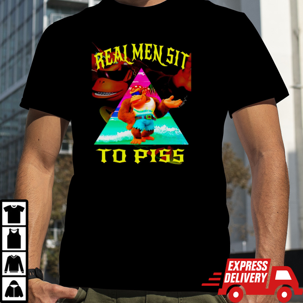 Real men sit to piss shirt