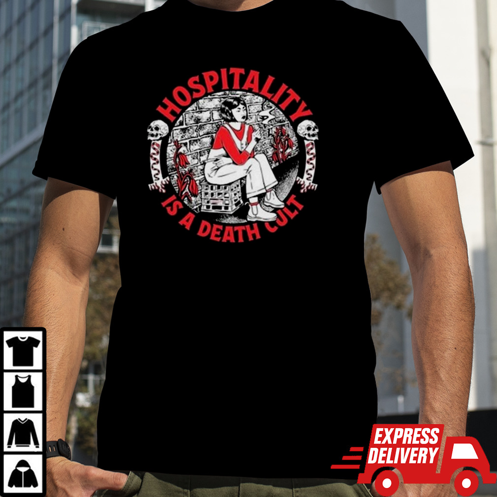 Amyjeanart Hospitality Is A Death Cult T-shirt