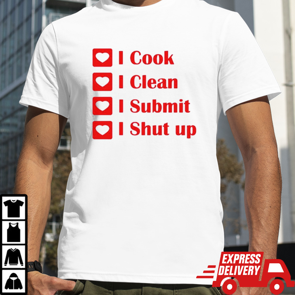 Angle I cook I clean I submit I shut up shirt