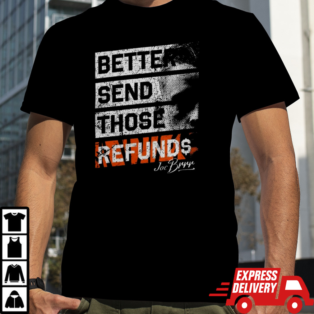 Better Send Those Refunds Joe Burrow T-Shirt