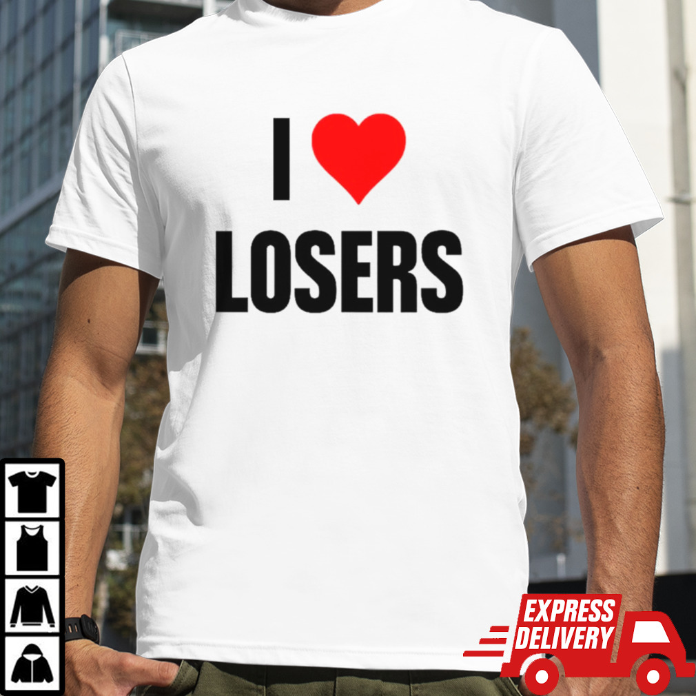 I love losers shirt