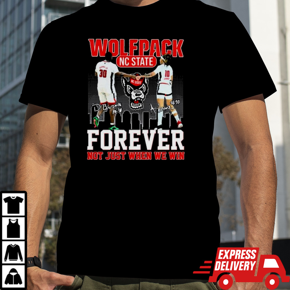 Nc State Wolfpack Dj Burns Jr And Aziaha James Forever Not Just When We Win Signatures Shirt