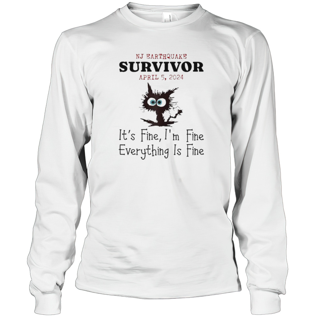 New Jersey NJ earthquake survivor I’m fine everything is fine black cat shirt