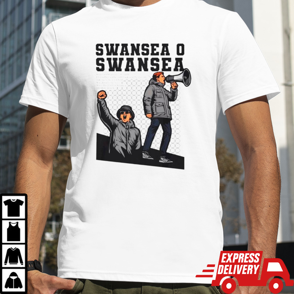 Swansea o Swansea o City said I shirt