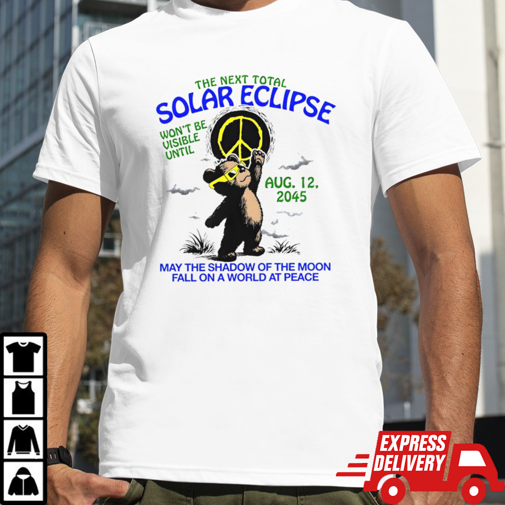 The next total solar eclipse won’t be visible until aug 12 2045 shirt