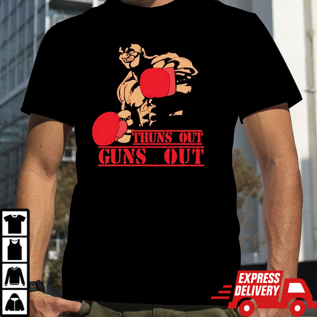 Thuns out guns out shirt