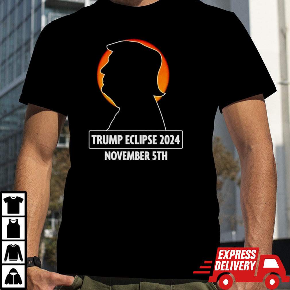 Trump eclipse 2024 November 5th shirt