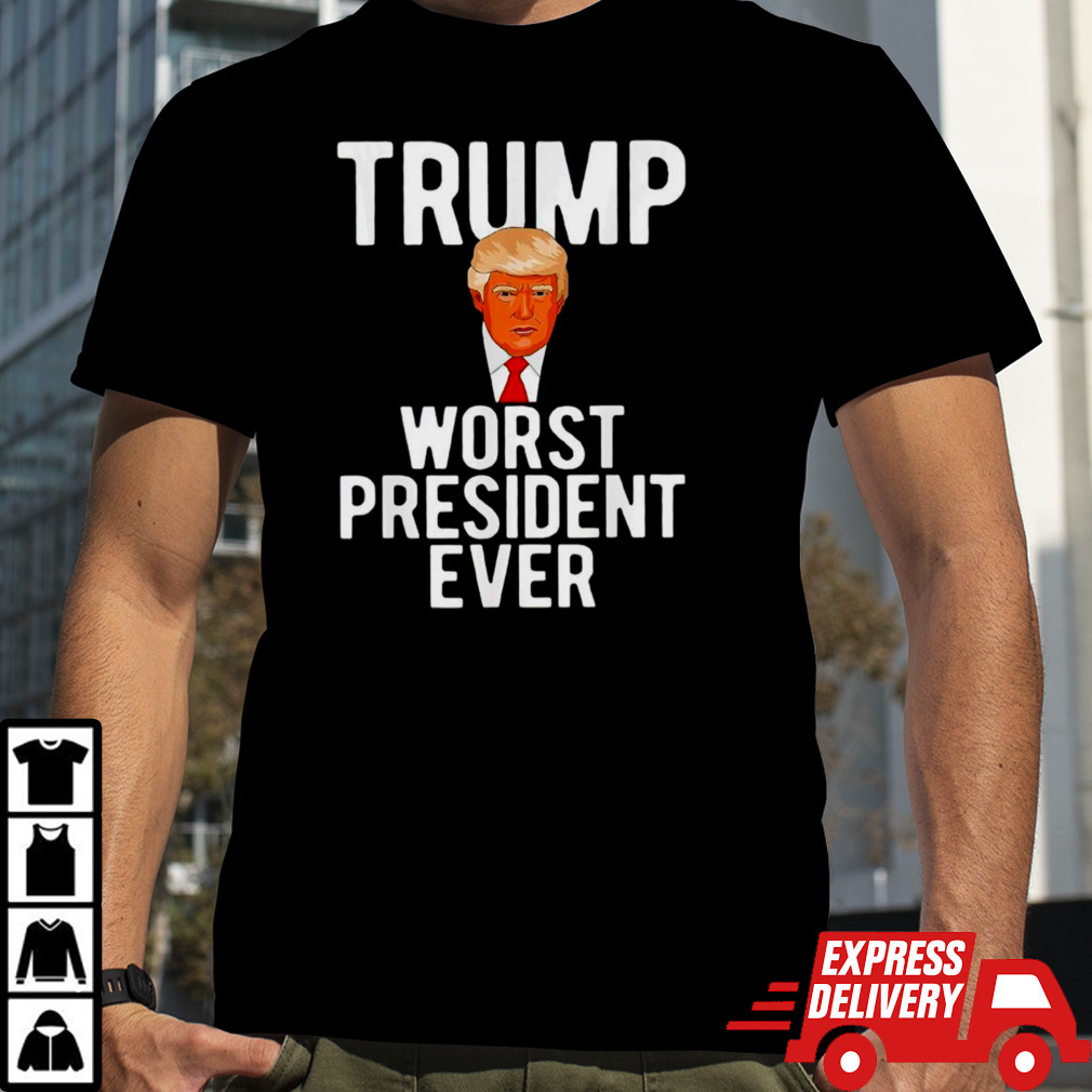 Trump worst president ever shirt