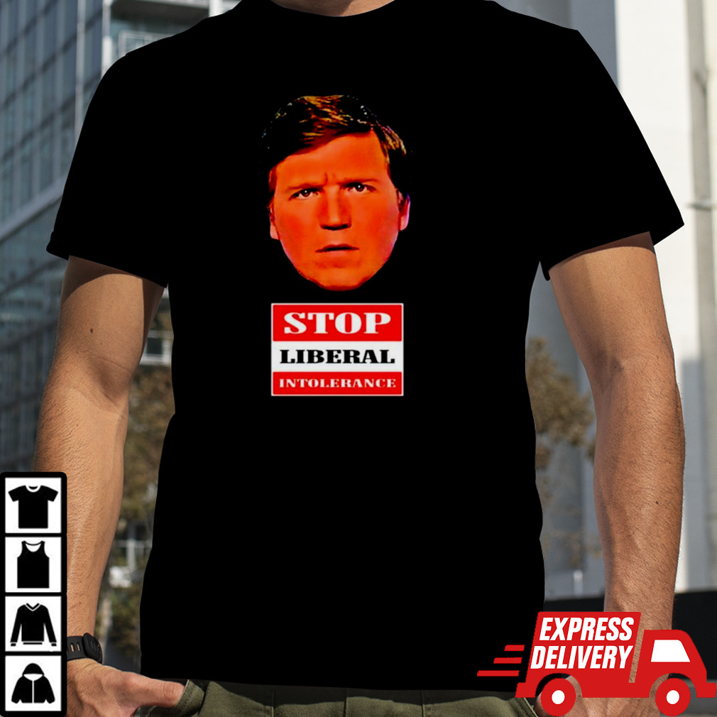 Tucker Carlson stop liberal intolerance shirt