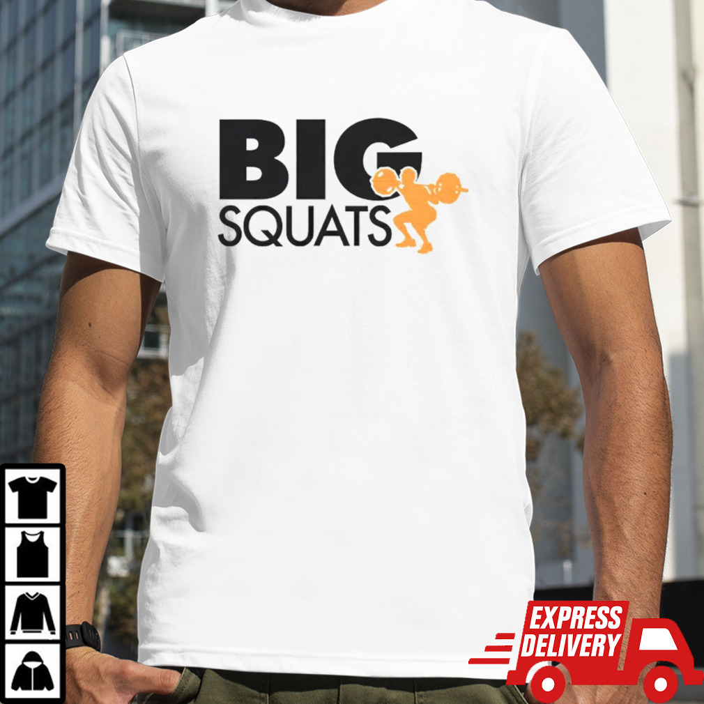 Big squats gym shirt