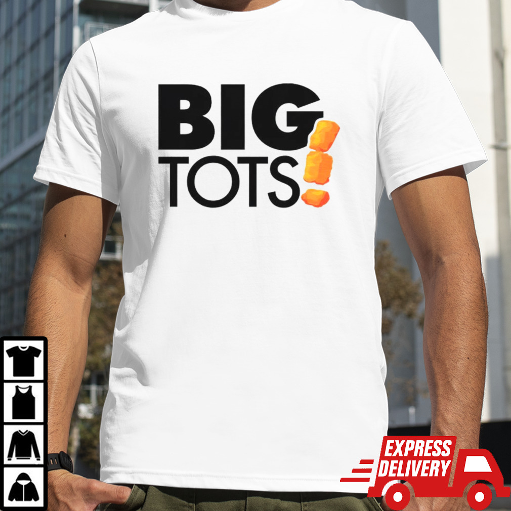 Big tots shirt