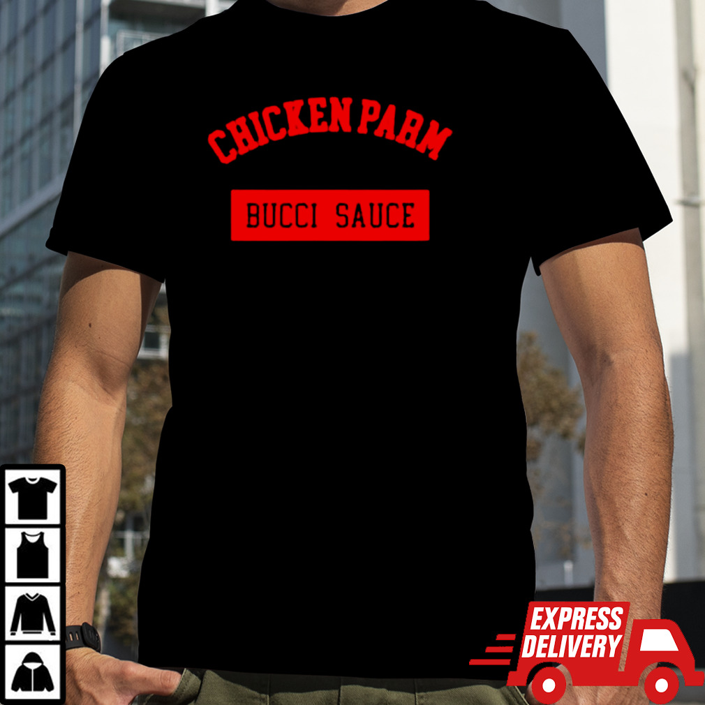 Chicken parm buccI sauce shirt