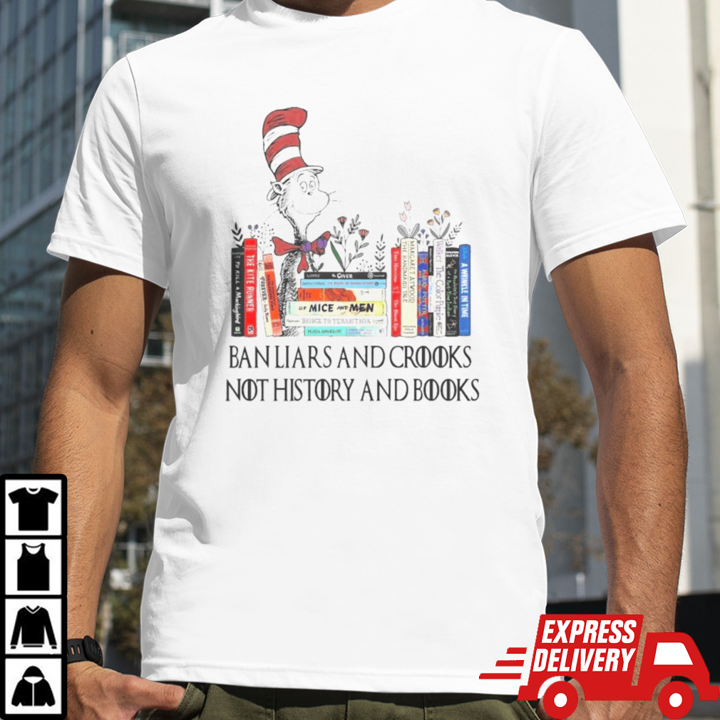 Dr Seuss Ban Liars And Crooks Not History And Books Shirt