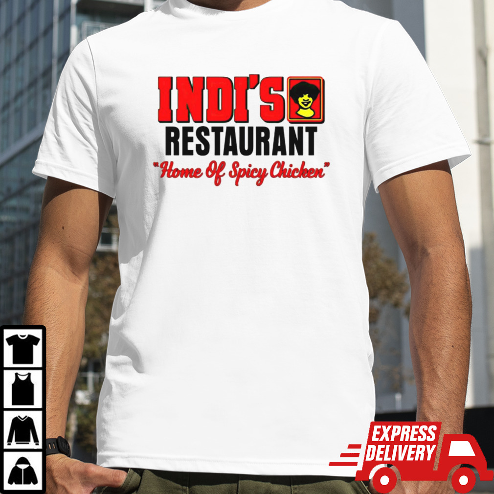 Indi’s restaurant home of spicy chicken shirt