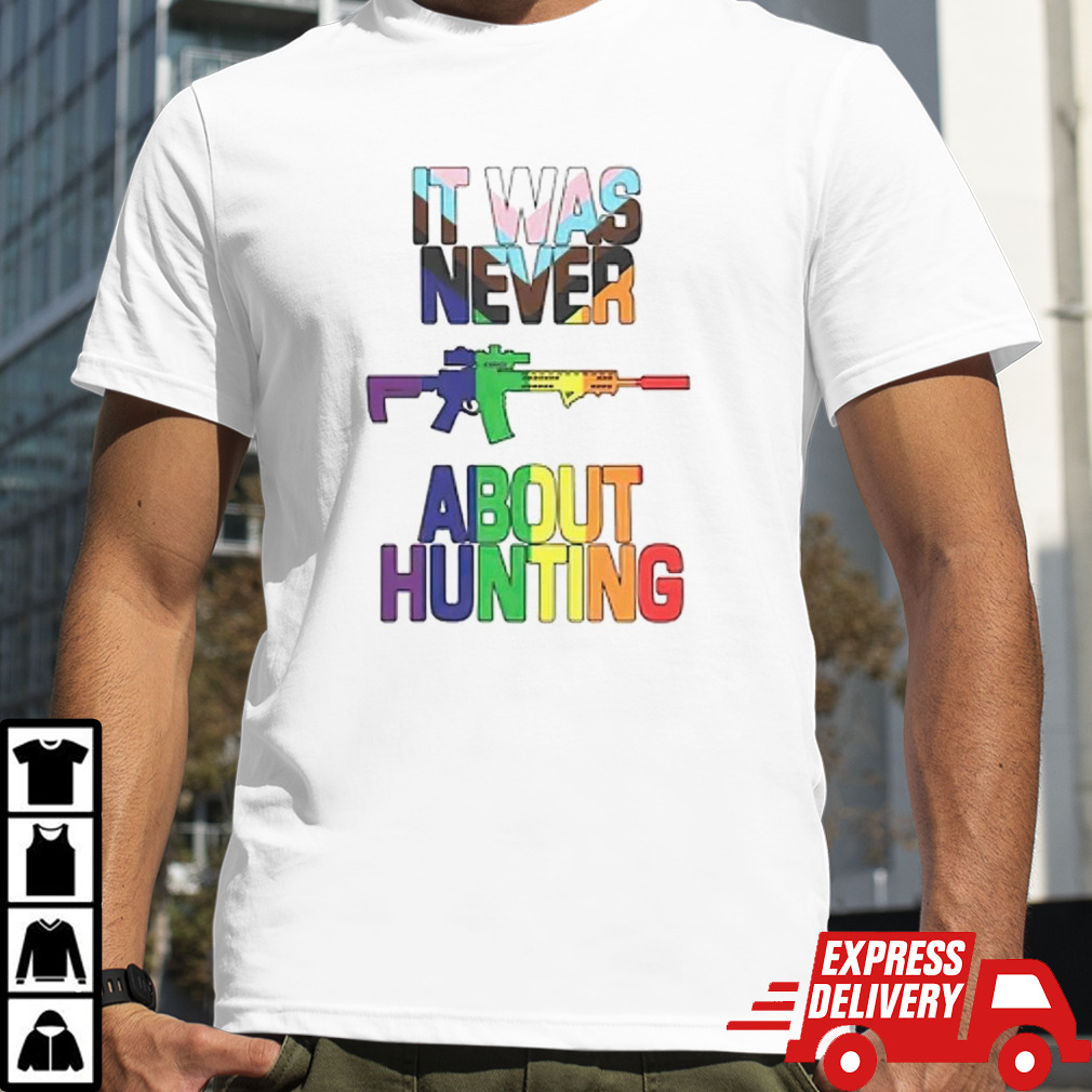 It was never about hunting shirt