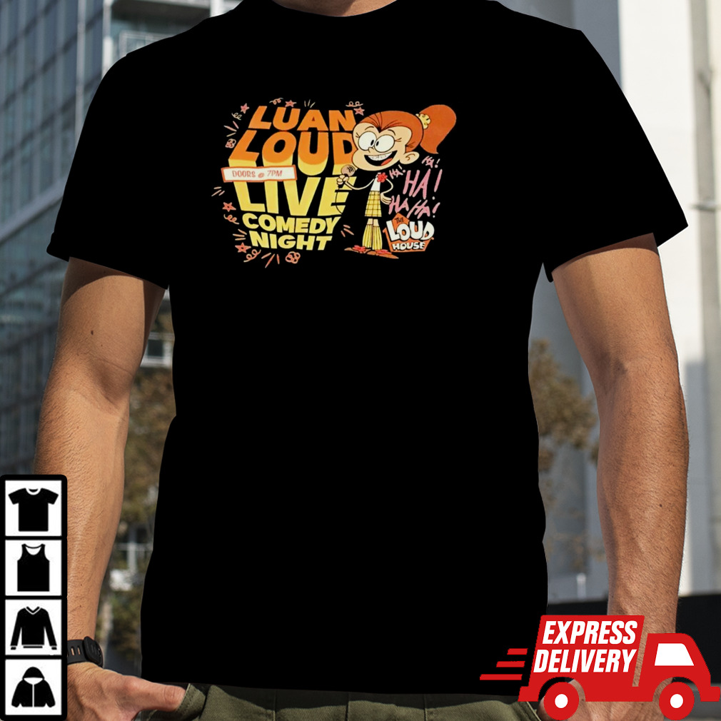 Luan loud live comedy night shirt