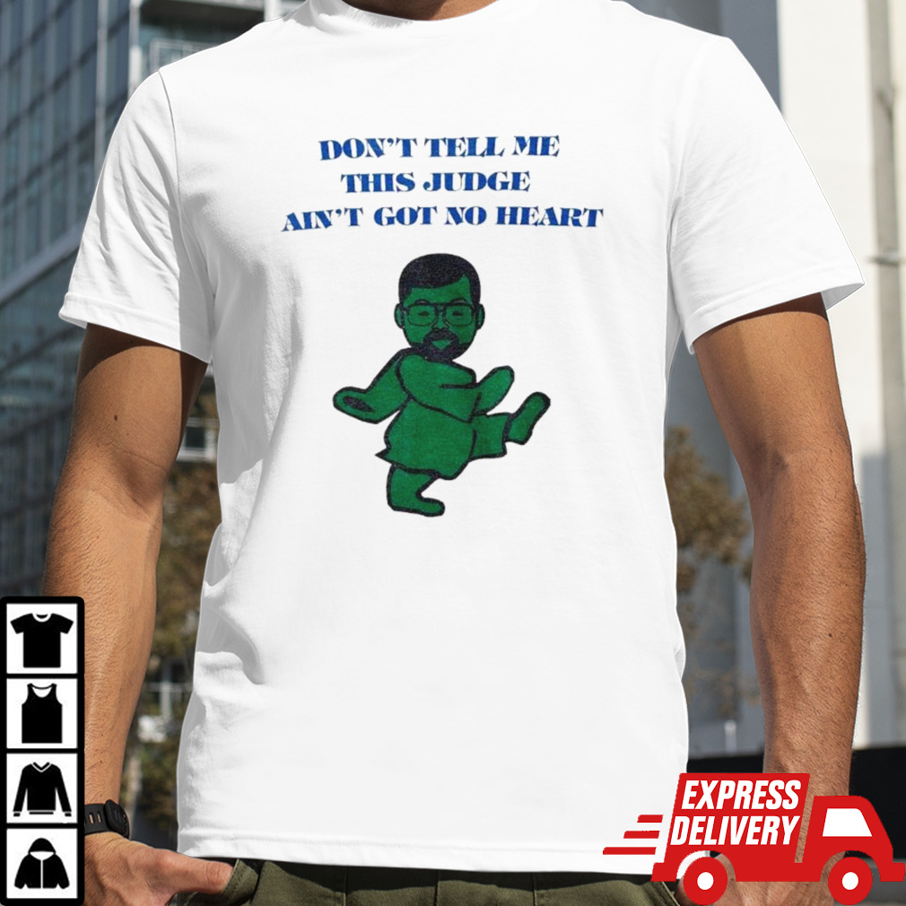 OJ Simpson grateful dead don’t tell me this judge ain’t got no heart shirt