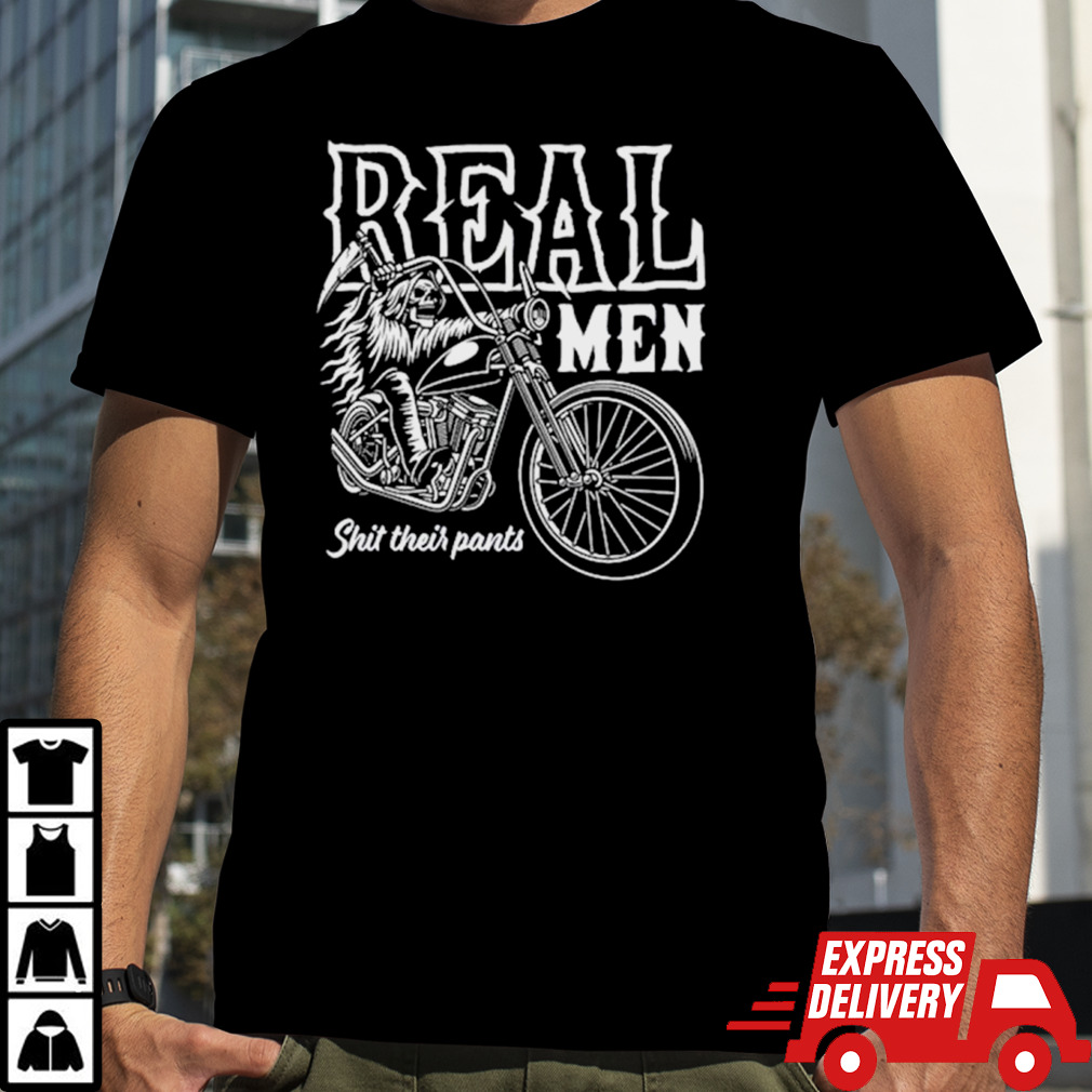 Real men shit their pants shirt