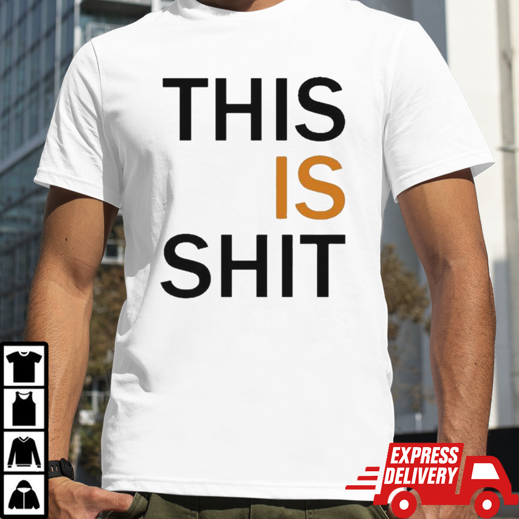 This Is Shit Shirt