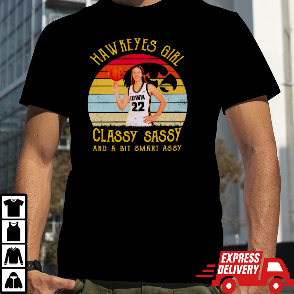 Caitlin Clark Hawkeyes Girl Classy Sassy And A Bit Smart Assy Shirt