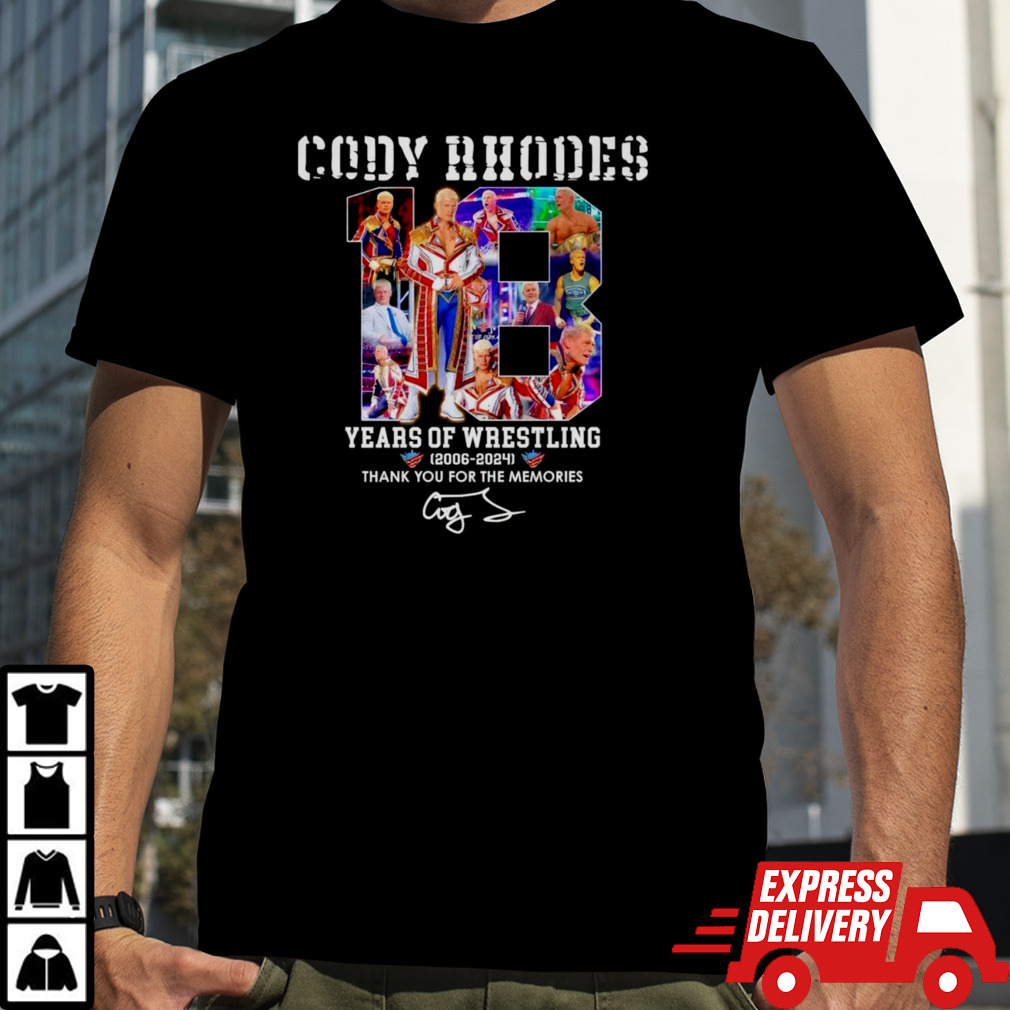 Cody Rhodes 18 Years Years Of Wrestling 2006-2024 Thank You For The Memories Shirt