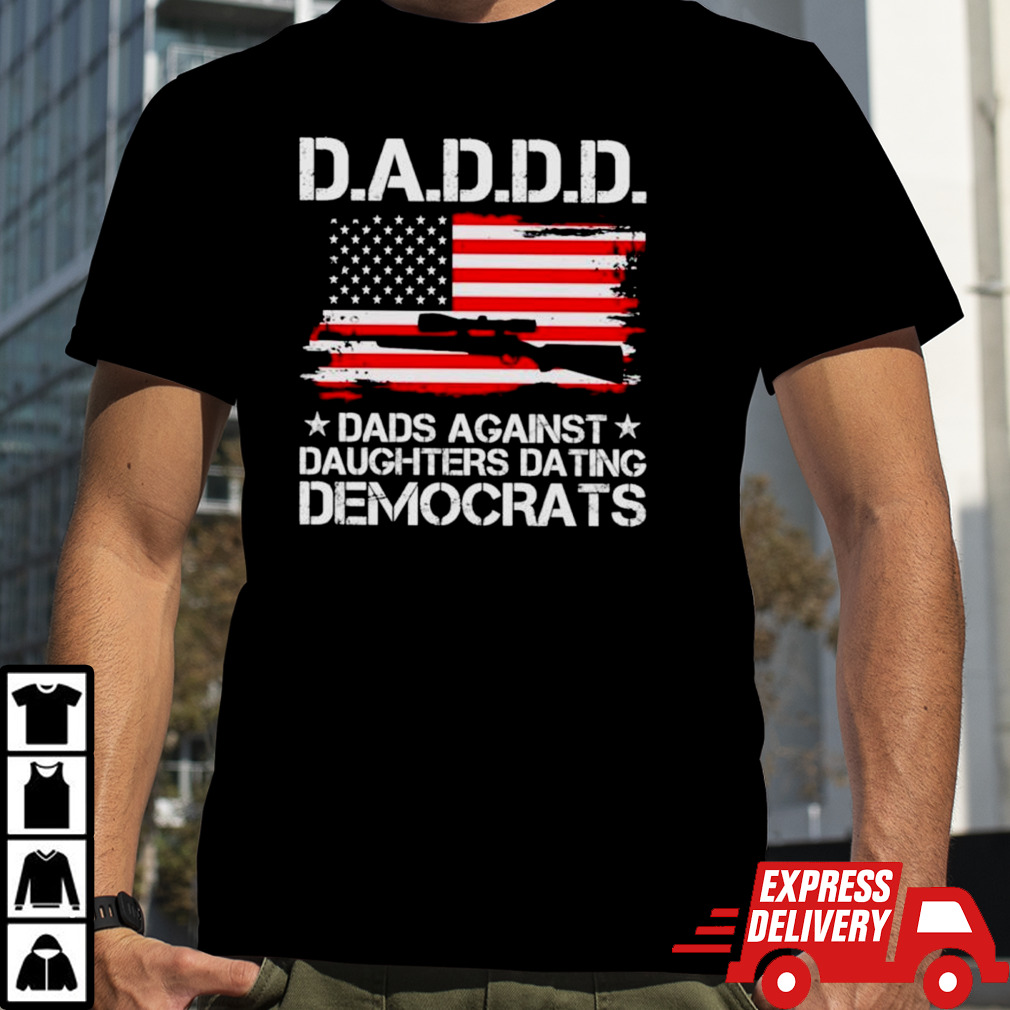 D.A.D.D.D dads against daughters dating democrats USA flag T-shirt