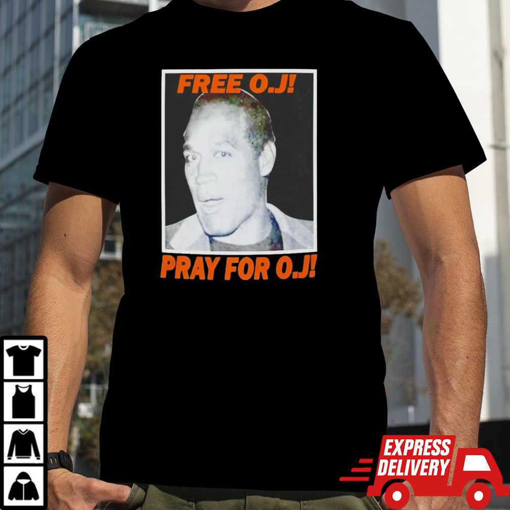 Free O. J. Simpson pray for OJ shirt